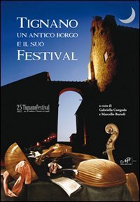 Tignano un antico borgo e il suo festival. 25&deg; Tignano festival 2012 per l'ambiente e l'incontro tra i popoli