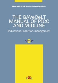 The GAVeCeLT manual of PICC and Midline. Indications, insertion, management