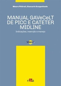 Manual GAVeCeLT de PICC e cateter Midline. Indica&ccedil;&otilde;es, inser&ccedil;&atilde;o e manejo