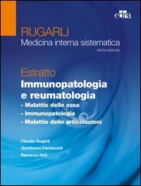 Rugarli. Medicina interna sistematica. Estratto: Immunopatologia e reumatologia