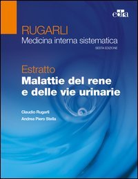 Rugarli. Medicina interna sistematica. Estratto: Malattie del rene e delle vie urinarie