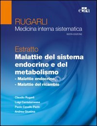 Rugarli. Medicina interna sistematica. Estratto: Malattie del sistema endocrino e del metabolismo