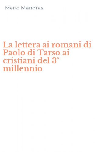 La lettera ai romani di Paolo di Tarso ai cristiani del 3&deg; millennio