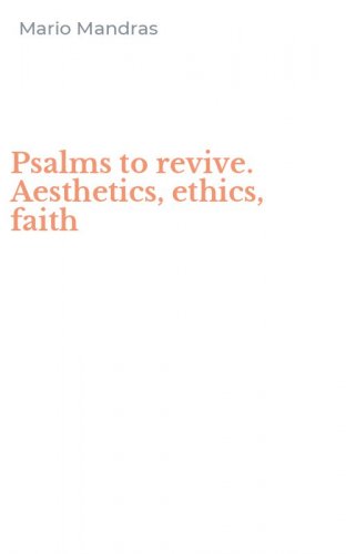 Psalms to revive. Aesthetics, ethics, faith