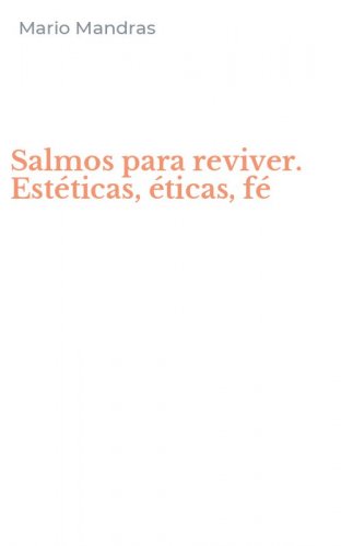 Salmos para reviver. Est&eacute;ticas, &eacute;ticas, f&eacute;