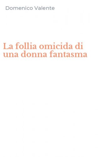 La follia omicida di una donna fantasma