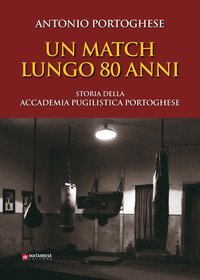 Un match lungo 80 anni. Storia della accademia pugilistica portoghese
