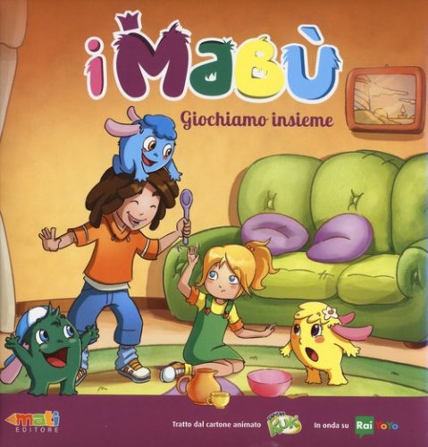 Giochiamo insieme. I Mab&ugrave;