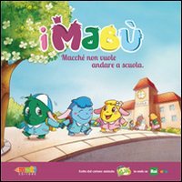 Macch&eacute; non vuole andare a scuola. I Mab&ugrave;