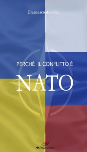 Perch&eacute; il conflitto &egrave; NATO. Le responsabilit&agrave; di Stati Uniti e NATO nell'escalation del conflitto in Ucraina