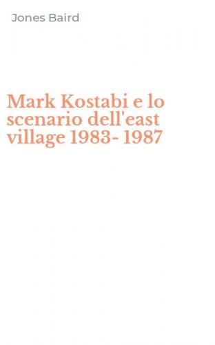 Mark Kostabi e lo scenario dell'east village 1983-1987