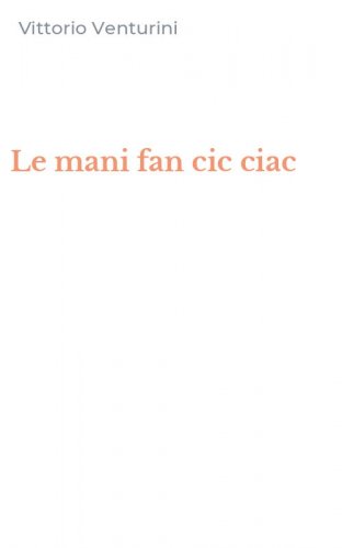 Le mani fan cic ciac