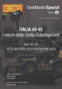 Italia 43-45. I mezzi delle Unit&agrave; cobelligeranti. Tank master special. Ediz. italiana e inglese