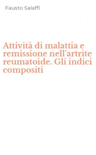 Attivit&agrave; di malattia e remissione nell'artrite reumatoide. Gli indici compositi