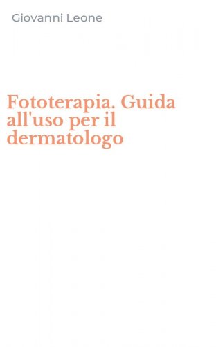 Fototerapia. Guida all'uso per il dermatologo