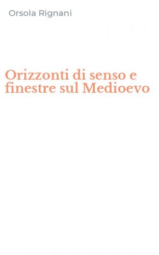 Orizzonti di senso e finestre sul Medioevo