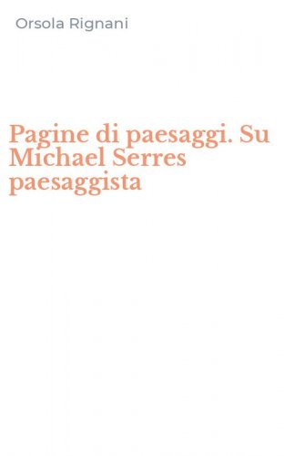 Pagine di paesaggi. Su Michael Serres paesaggista