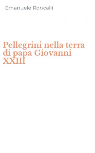 Pellegrini nella terra di papa Giovanni XXIII