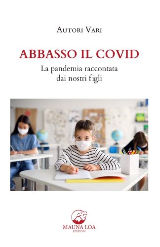 Abbasso il Covid. La pandemia raccontata dai nostri figli