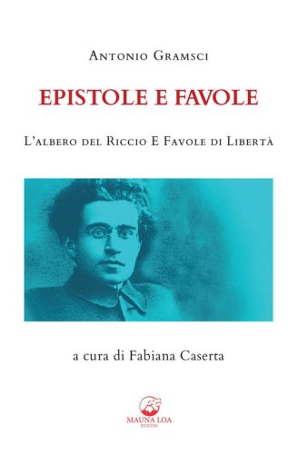 Epistole e favole. L'albero del riccio e Favole di libert&agrave;