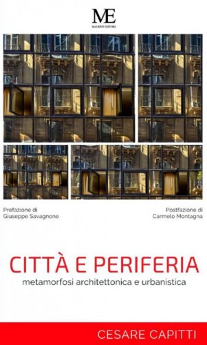 Citt&agrave; e periferia. Metamorfosi architettonica e urbanistica