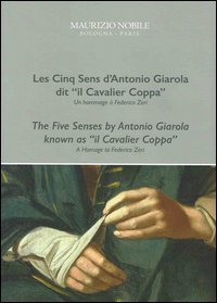 Les cinq sens d'Antonio Giarola dit &laquo;il Cavalier Coppa&raquo;. Un hommage &agrave; Federico Zeri. Ediz. francese e inglese