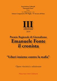 Premio regionale di giornalismo Emanuele Fonte il cronista. &laquo;Liberi insieme contro la mafia&raquo; III edizione 2019