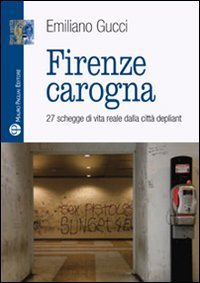 Firenze carogna. 27 schegge di vita reale dalla citt&agrave; depliant