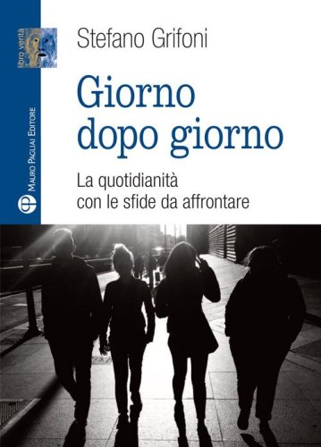 Giorno dopo giorno. La quotidianit&agrave; con le sfide da affrontare