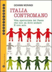 Italia contromano. Vita spericolata del paese che non sa dove andare. E non solo