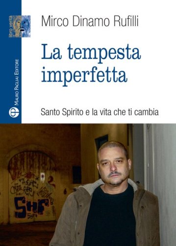 La tempesta imperfetta. Santo spirito e la vita che ti cambia