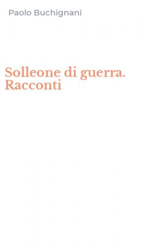 Solleone di guerra. Racconti