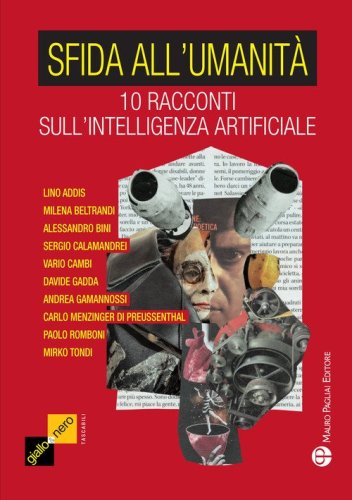 Sfida all'umanit&agrave;. 10 racconti sull'intelligenza artificiale