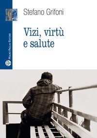 Vizi, virt&ugrave; e salute
