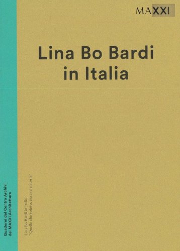 Lina Bo Bardi in italia. Quello che volevo era avere una storia. Catalogo della mostra (Roma, 19 dicembre 2014-3 maggio 2015)
