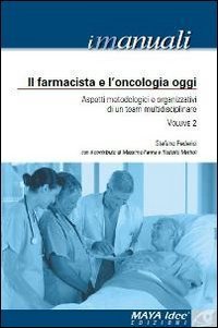 Il farmacista e l'oncologia oggi. Aspetti metodologici e organizzativi di un team