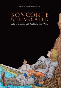 Bonconte: ultimo atto. Alla confluenza dell'Archiano con l'Arno