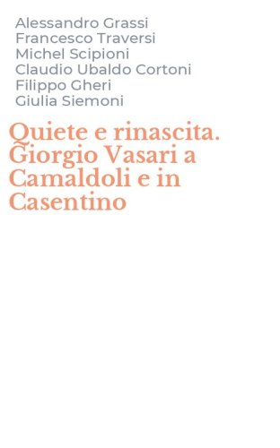 Quiete e rinascita. Giorgio Vasari a Camaldoli e in Casentino
