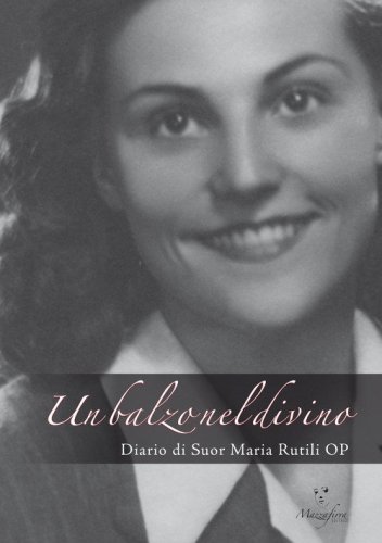 Un balzo nel divino. Diario di Suor Maria Rutili OP