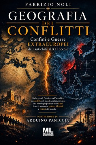 Geografia dei conflitti. Confini e guerre extrauropei dall'antichit&agrave; al XXI Secolo