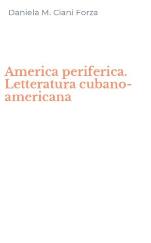 America periferica. Letteratura cubano-americana