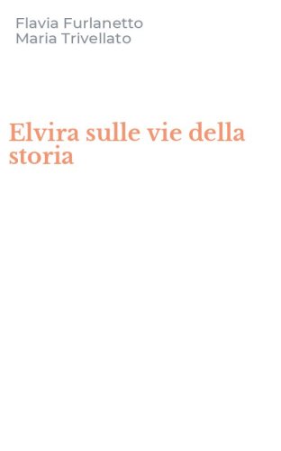 Elvira sulle vie della storia