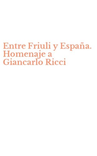 Entre Friuli y Espa&ntilde;a. Homenaje a Giancarlo Ricci