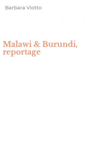 Malawi & Burundi, reportage