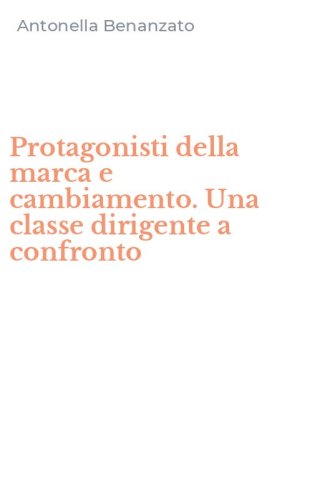 Protagonisti della marca e cambiamento. Una classe dirigente a confronto