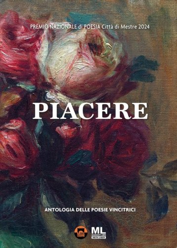 Piacere. Premio Nazionale di poesia Citt&agrave; di Mestre 2024. Antologia delle poesie vincitrici