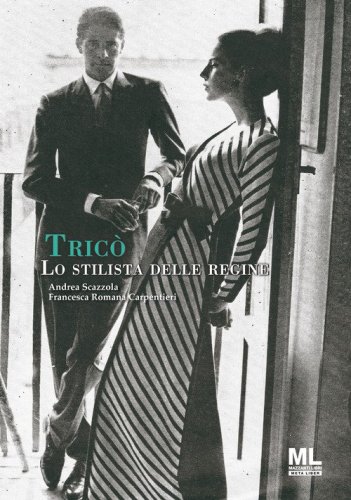 Tric&ograve;. Lo stilista delle regine