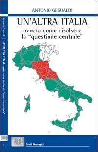 Un'altra Italia, ovvero come risolvere la &laquo;questione centrale&raquo;