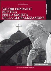 Valori fondanti ed etica per la societ&agrave; della globalizzazione