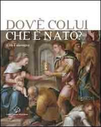 Dov'&egrave; Colui che &egrave; nato?